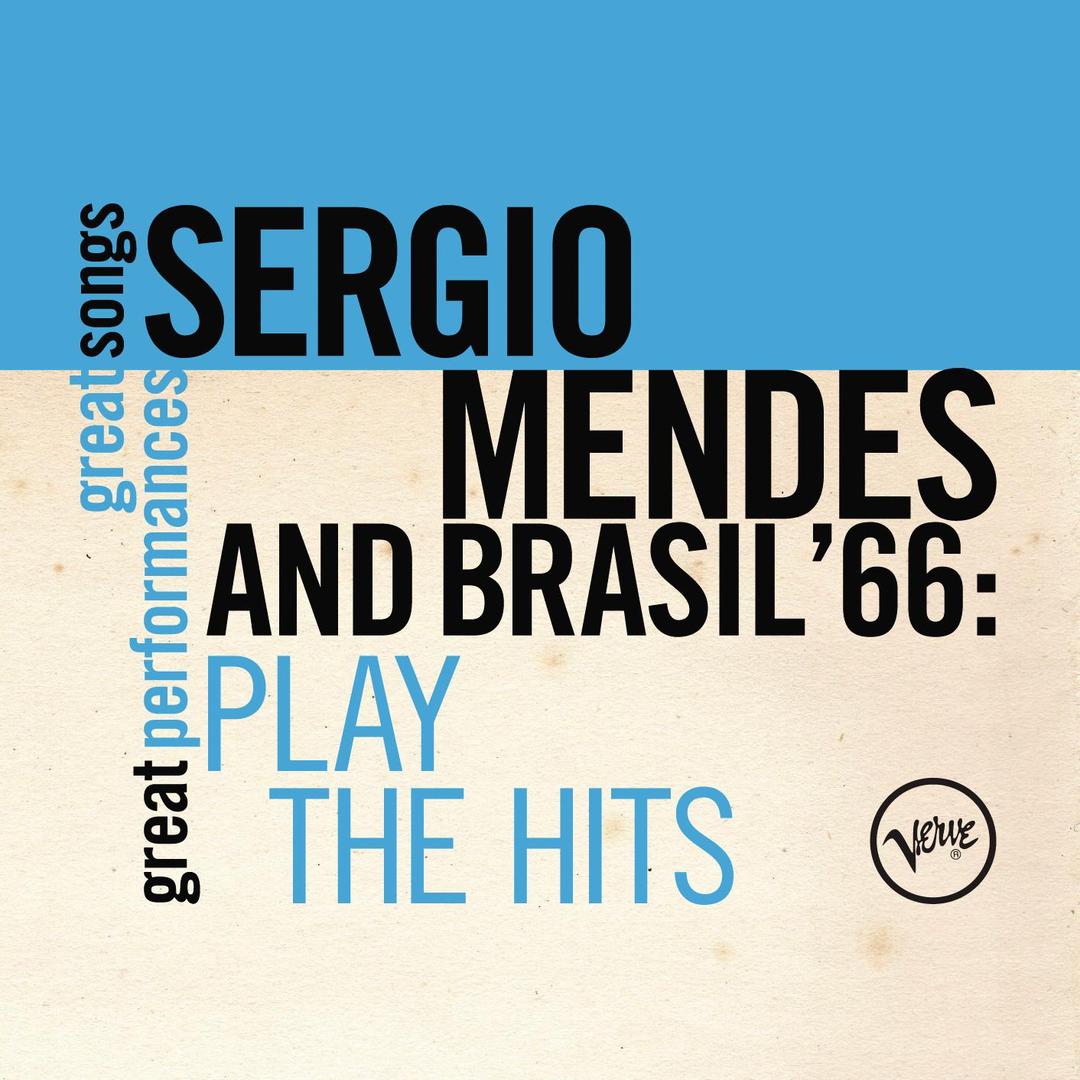 Plays The Hits Great Songs Great Perfomances By Sergio Mendes Brasil 66 Pandora