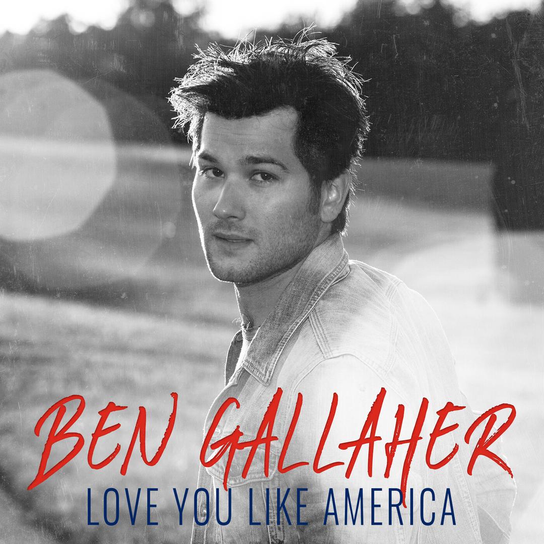 Love You Like America Single By Ben Gallaher Pandora