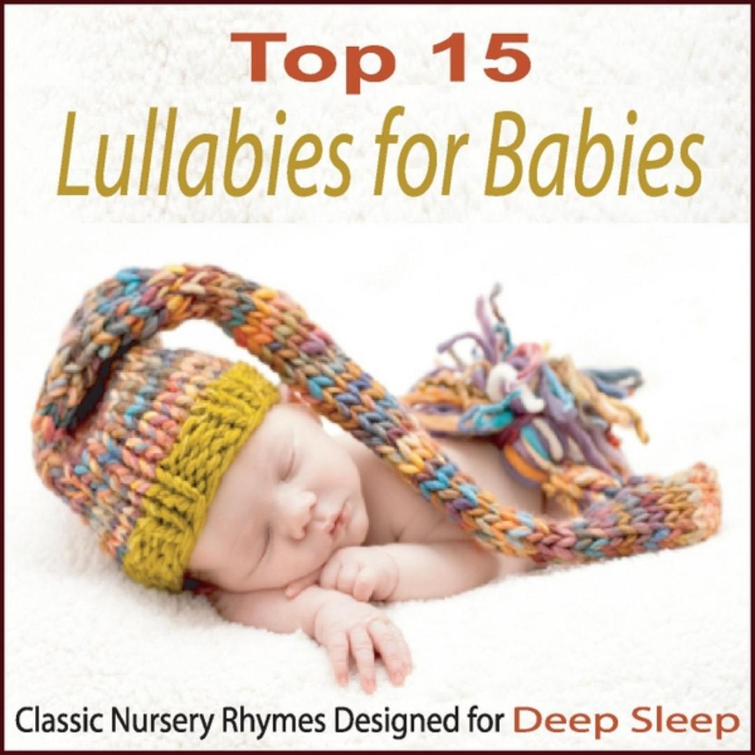 Top 15 Lullabies For Babies Clic Nursery Rhymes Designed Top 15 Lullabies For Babies Clic Nursery Rhymes Designed Deep Sleep Al By Steven Snow Children S 17 Songs 2017